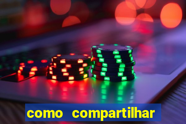 como compartilhar aposta no bet365